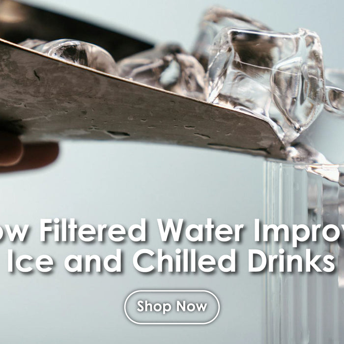 How Filtered Water Improves Ice and Chilled Drinks